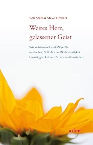 Beispielbild fr Weites Herz, gelassener Geist: Wie Achtsamkeit und Mitgefhl uns helfen, Gefhle von Minderwertigkeit, Unzulnglichkeit und Scham zu berwinden zum Verkauf von medimops