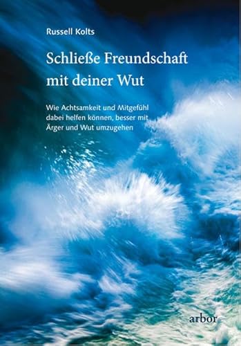 Beispielbild fr Schliee Freundschaft mit deiner Wut: Wie Achtsamkeit und Mitgefhl dabei helfen knnen, besser mit rger und Wut umzugehen zum Verkauf von medimops