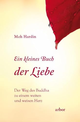 Beispielbild fr Ein kleines Buch der Liebe: Der Weg des Buddha zu einem weiten und weisen Herz zum Verkauf von medimops