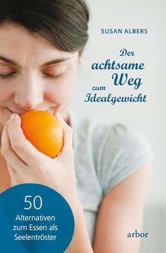 Stock image for Der achtsame Weg zum Idealgewicht: 50 Alternativen zum Essen als Seelentrster for sale by medimops