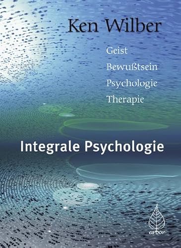 Beispielbild fr Integrale Psychologie : Geist, Bewusstsein, Psychologie, Therapie. zum Verkauf von Buchparadies Rahel-Medea Ruoss