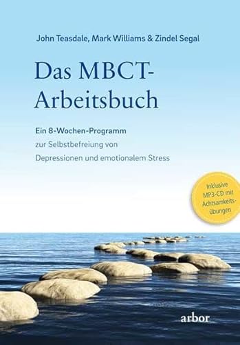 Stock image for Das MBCT-Arbeitsbuch: Ein 8-Wochen-Programm zur Selbstbefreiung von Depressionen und emotionalem Stress - Inklusive MP3-CD mit Achtsamkeitsbungen Segal, Zindel; Teasdale, John; Williams, Mark and Bendner, Christine for sale by online-buch-de