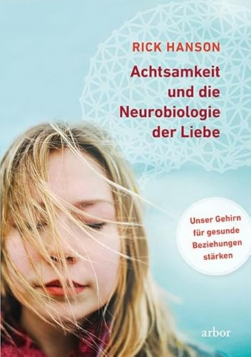 Stock image for Achtsamkeit und die Neurobiologie der Liebe: Unser Gehirn f�r gesunde Beziehungen st�rken for sale by Chiron Media