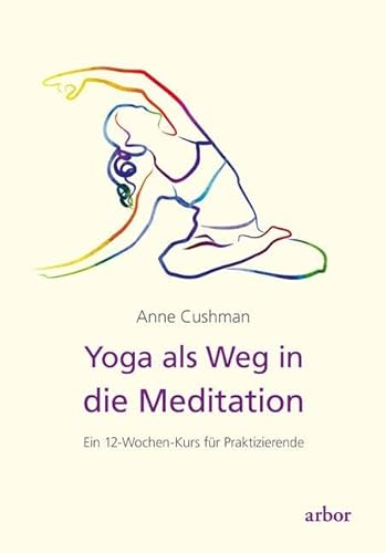 Stock image for Yoga als Weg in die Meditation: Ein 12-Wochen-Kurs fr Praktizierende for sale by medimops