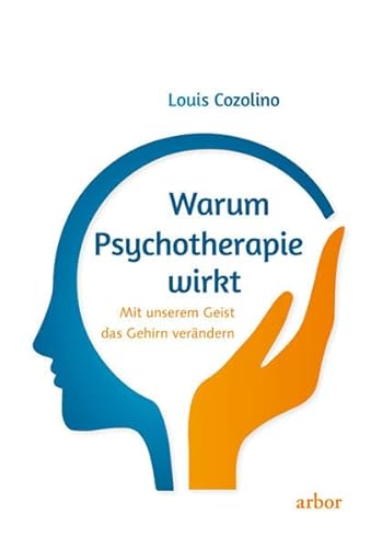 Stock image for Warum Psychotherapie wirkt: Mit unserem Geist das Gehirn verndern for sale by medimops