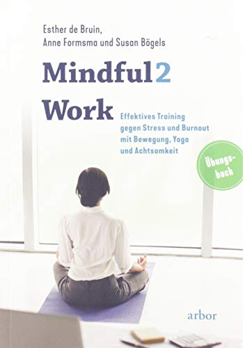 Imagen de archivo de Mindful2Work: Effektives Training gegen Stress und Burnout mit Bewegung, Yoga und Achtsamkeit a la venta por Revaluation Books