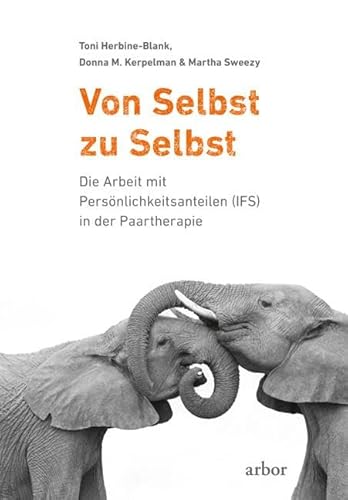 Stock image for Von Selbst zu Selbst: Die Arbeit mit Pers?nlichkeitsanteilen (IFS) in der Paartherapie for sale by Reuseabook