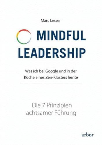 Stock image for Mindful Leadership - die 7 Prinzipien achtsamer Fhrung -Language: german for sale by GreatBookPrices