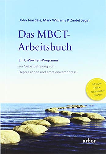 Beispielbild fr Das MBCT-Arbeitsbuch: Ein 8-Wochen-Programm zur Selbstbefreiung von Depressionen und emotionalem Stress zum Verkauf von medimops