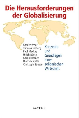 Beispielbild fr Die Herausforderungen der Globalisierung: Konzepte und Grundlagen einer solidarischen Wirtschaft zum Verkauf von medimops