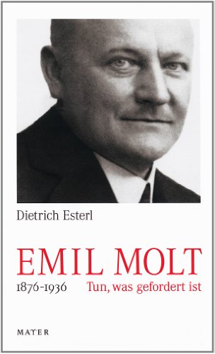 Beispielbild fr Emil Molt: 1876   1936 Tun, was gefordert ist zum Verkauf von medimops