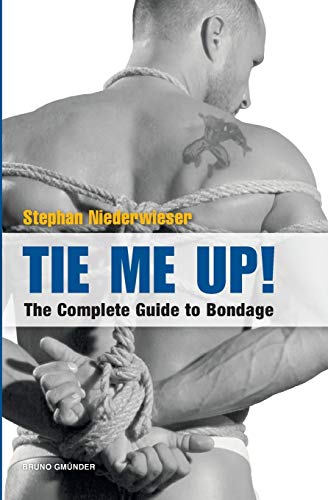 Beispielbild fr Tie Me Up! the Complete Guide to Bondage zum Verkauf von Ria Christie Collections