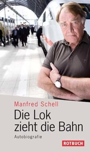 Die Lok zieht die Bahn, Autobiografie - Schell Manfred