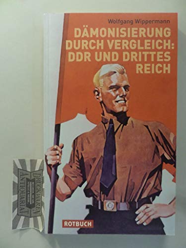 Dämonisierung durch Vergleich - DDR und Drittes Reich