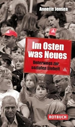 Im Osten was Neues. Unterwegs zur sozialen Einheit. Herausgegeben von Marlis Dahne, Olivier Höbel und Gerd Schulz. - Jensen, Annette