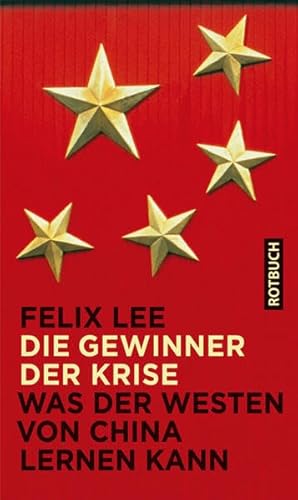 Die Gewinner der Krise : Was der Westen von China lernen kann - Felix Lee