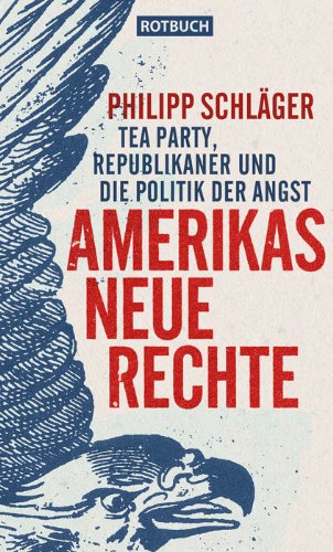 Stock image for Amerikas Neue Rechte: Tea Party, Republikaner und die Politik der Angst for sale by medimops