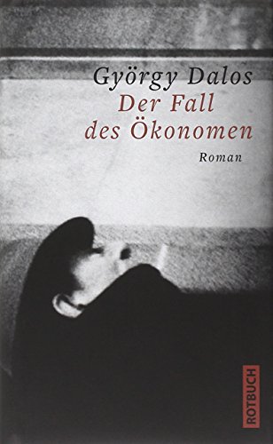 Der Fall des Ökonomen. Roman. - Dalos, György.