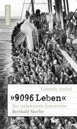 9096 Leben« Der unbekannte Judenretter Berthold Storfer (Rotbuch) Der unbekannte Judenretter Berthold Storfer - Anderl, Gabriele