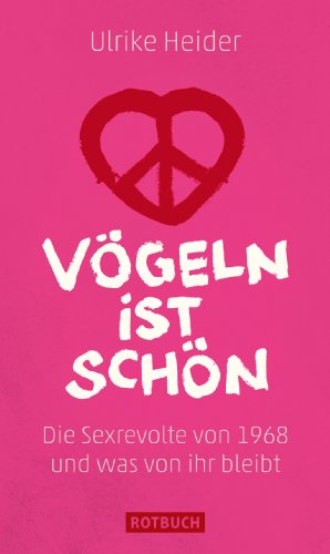 Imagen de archivo de Vgeln ist schn: Die Sexrevolte von 1968 und was von ihr bleibt a la venta por medimops