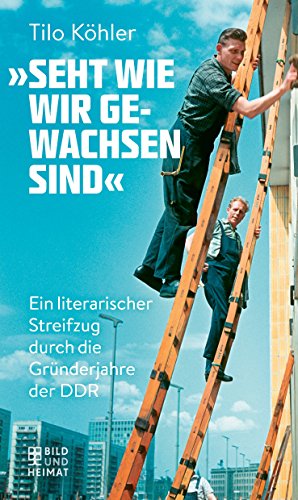Stock image for Seht wie wir gewachsen sind: Eine kurzweilige Kulturgeschichte der frhen DDR for sale by medimops