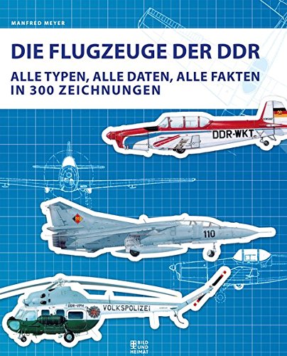 Beispielbild fr Die Flugzeuge der DDR: Alle Typen, alle Daten, alle Fakten in 300 Zeichnungen zum Verkauf von medimops