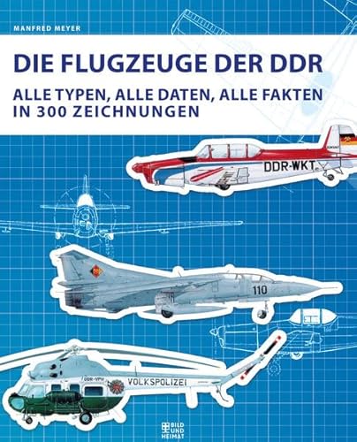 9783867894395: Die Flugzeuge der DDR: Alle Typen, alle Daten, alle Fakten in 300 Zeichnungen