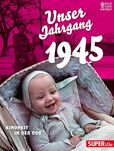 Stock image for Unser Jahrgang 1945: Kindheit in der DDR for sale by medimops