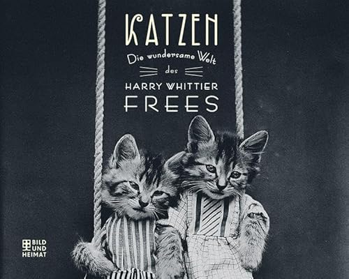 Beispielbild fr KATZEN: Die wundersame Welt des Harry Whittier Frees zum Verkauf von medimops