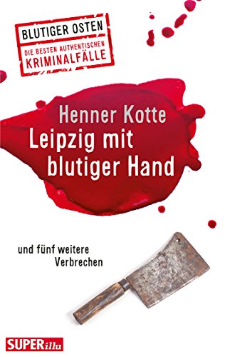 Beispielbild fr Leipzig mit blutiger Hand: und fünf weitere Verbrechen zum Verkauf von WorldofBooks