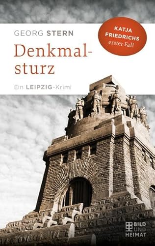 Beispielbild fr Denkmalsturz: Katja Friedrichs erster Fall. Ein Leipzig-Krimi zum Verkauf von medimops