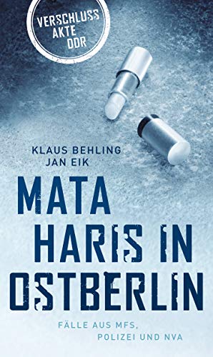 Beispielbild fr Mata Haris in Ostberlin: Flle aus MfS, Polizei und NVA (Bild und Heimat Buch) zum Verkauf von medimops