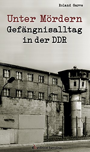 Beispielbild fr Unter Mrdern: Gefngnisalltag in der DDR zum Verkauf von medimops