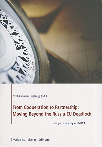 Beispielbild fr From Cooperation to Partnership: Moving Beyond the Russia-EU Deadlock: Europe in Dialogue 1/2013 zum Verkauf von medimops