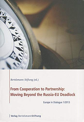 Imagen de archivo de From Cooperation to Partnership: Moving Beyond the Russia-EU Deadlock: Europe in Dialogue 1/2013 a la venta por medimops