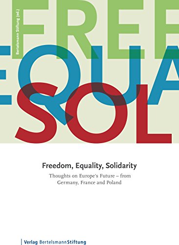 Beispielbild fr Freedom, Equality, Solidarity: Thoughts on Europe's FutureFrom Germany, France, and Poland zum Verkauf von medimops