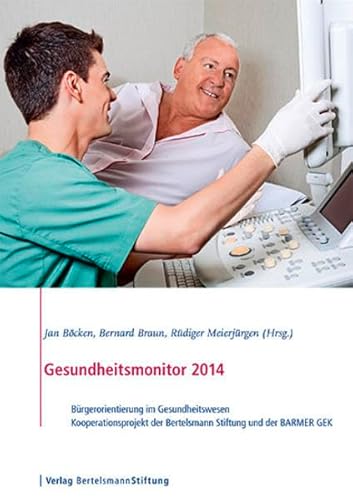 Beispielbild fr Gesundheitsmonitor 2014 Brgerorientierung im Gesundheitswesen - Kooperationsprojekt der Bertelsmann Stiftung und der BARMER GEK zum Verkauf von Buchpark