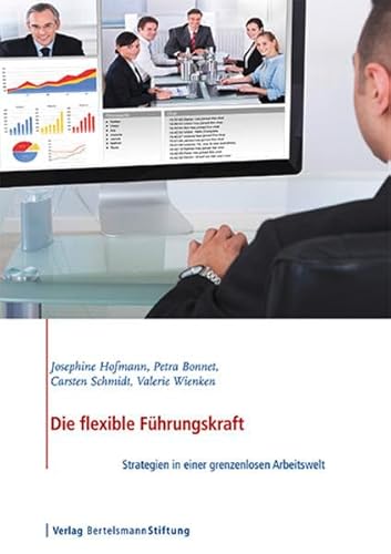 Beispielbild fr Die flexible Fhrungskraft: Strategien in einer grenzenlosen Arbeitswelt zum Verkauf von medimops