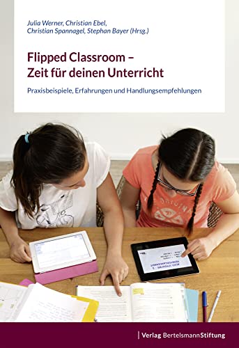 Beispielbild fr Flipped Classroom ? Zeit fr deinen Unterricht: Praxisbeispiele, Erfahrungen und Handlungsempfehlungen zum Verkauf von medimops