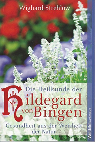 Beispielbild fr Die Heilkunde der Hildegard von Bingen : Gesundheit aus der Weisheit der Natur. zum Verkauf von medimops