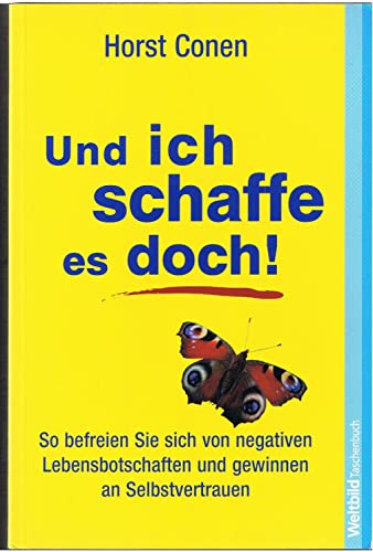 9783868000887: Und ich schaffe es doch!: So befreien Sie sich von negativen Lebensbotschaften und gewinnen an Selbstvertrauen