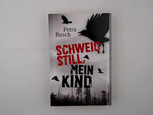 Schweig still, mein Kind - Petra Busch