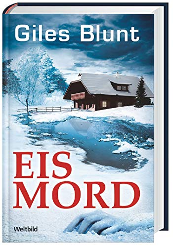 Eismord : Thriller. - Blunt Giles (Verfasser) und Anke (Übersetzer) Kreutzer