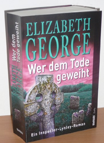 Wer dem Tode geweiht ein Inspector-Lynley-Roman - George Elizabeth