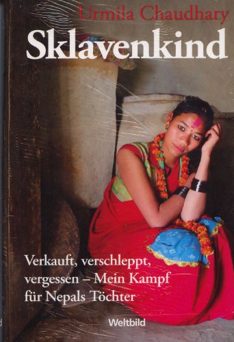 Sklavenkind. Verkauft, verschleppt, vergessen. Mein Kampf für Nepals Töchter. Hardcover - Urmila Chaudhary