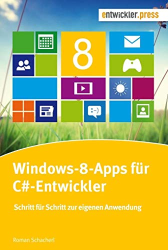 Beispielbild fr Windows-8-Apps fr C#-Entwickler Schritt fr Schritt zur eigenen Anwendung zum Verkauf von Buchpark