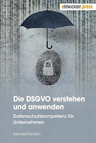 Stock image for Die DSGVO verstehen und anwenden: Datenschutzkompetenz fr Unternehmen for sale by Revaluation Books