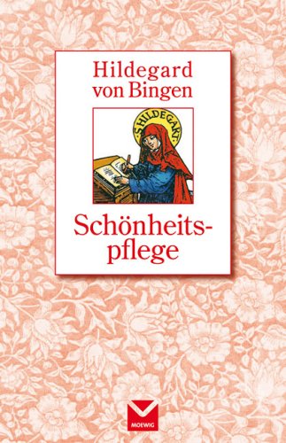 Schönheitspflege - Hildegard von Bingen