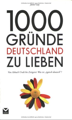 Beispielbild fr 1000 Grnde Deutschland zu lieben: Von Asbach Uralt bis Zeitgeist: Was ist "typisch deutsch"? zum Verkauf von medimops