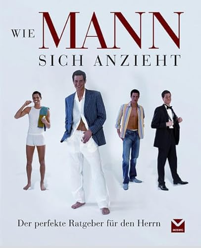 Stock image for Wie MANN sich anzieht: Der perfekte Ratgeber fr den Herrn for sale by medimops